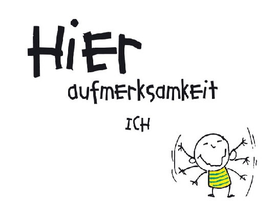 Hier ich Aufmerksamkeit Hier ich Aufmerksamkeit